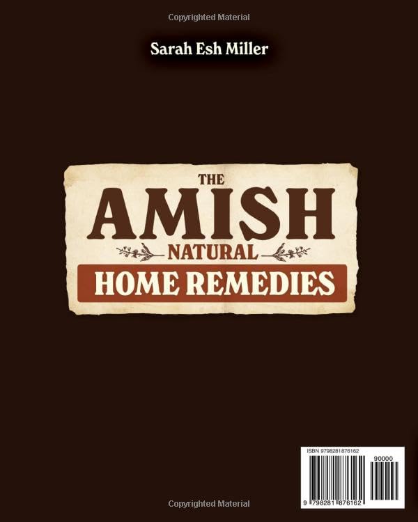 The Amish Natural Home Remedies: 3000 Time-Tested Herbal Remedies for Your Family’s Well-Being | Embrace Amish Wisdom and Preserve Generations of Herbal Knowledge Passed Down Through Families
