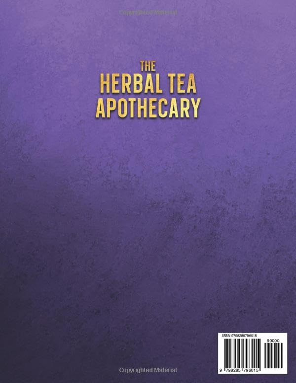 The Herbal Tea Apothecary: 600+ Natural Herbal Remedies for Energy, Immunity, Sleep, Digestion, Hormones, and Everyday Healing – A Beginner’s Guide to Brewing Teas for Real Therapeutic Benefits