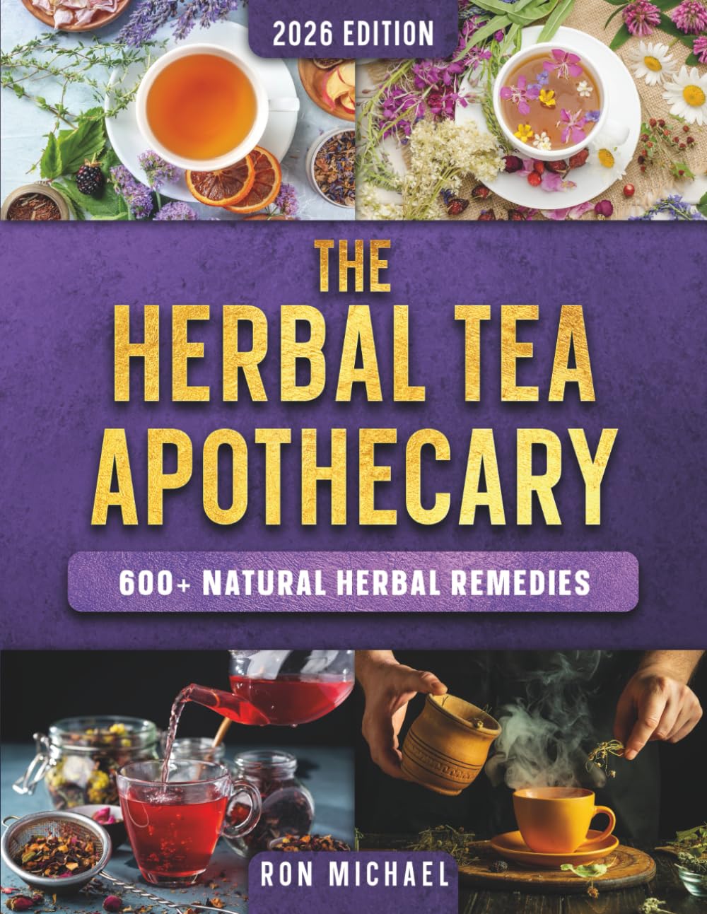The Herbal Tea Apothecary: 600+ Natural Herbal Remedies for Energy, Immunity, Sleep, Digestion, Hormones, and Everyday Healing – A Beginner’s Guide to Brewing Teas for Real Therapeutic Benefits