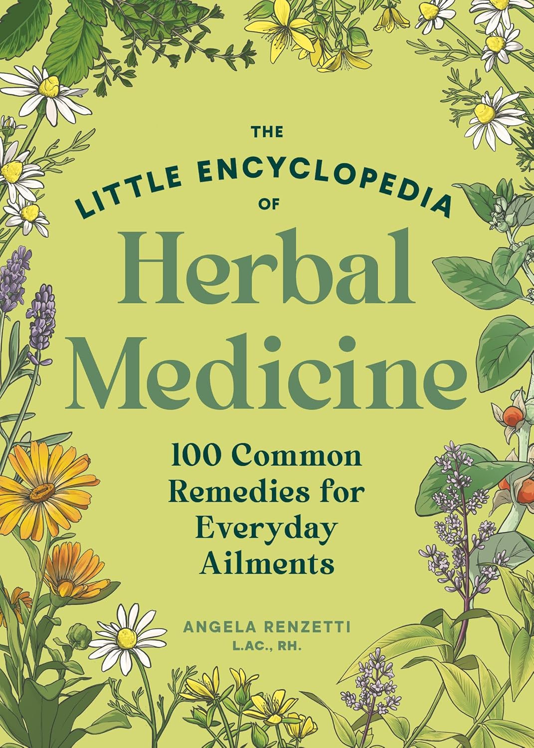The Little Encyclopedia of Herbal Medicine: 100 Everyday Remedies from a Registered Herbalist and East Asian Medical Practitioner