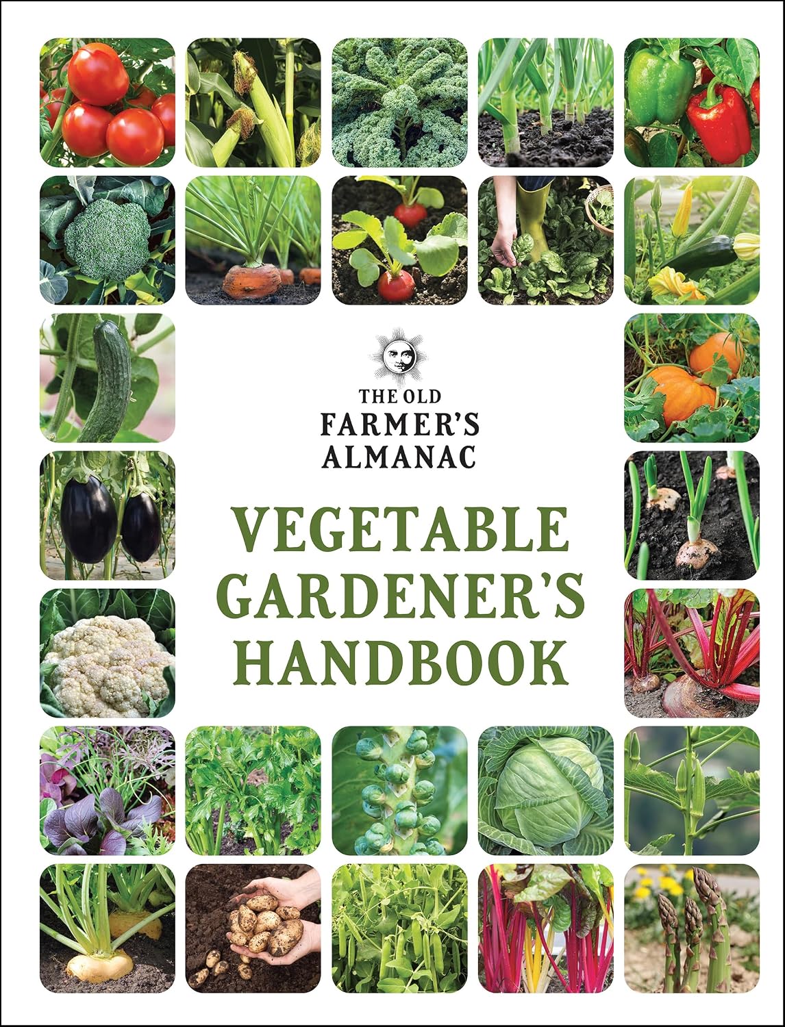 The Old Farmer's Almanac Vegetable Gardener’s Handbook: Essential Step-by-Step Advice for Growing Vegetables and Achieving Success