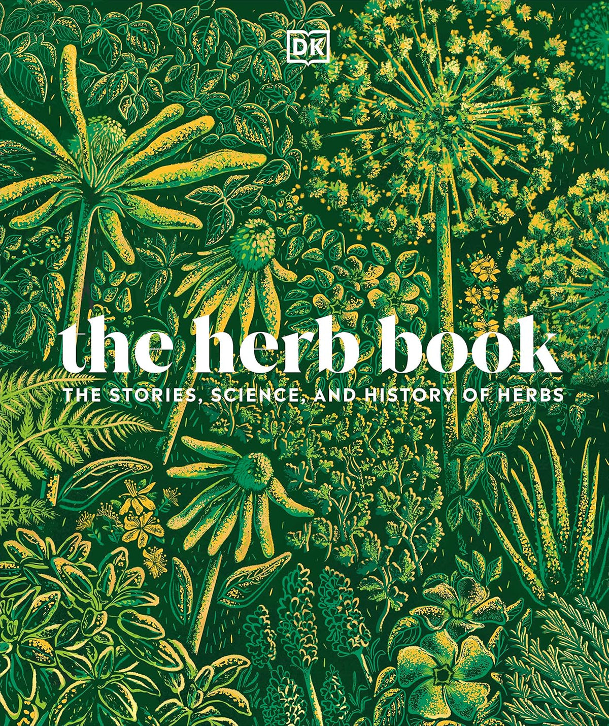 The Herb Book: The Stories, Science, and History of Herbs